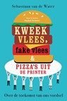 Kweekvlees, fake vlees en pizza's uit de printer - Sebastiaan van de Water - 9789085716792