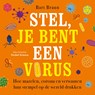 Stel, je bent een virus - Bart Braun - 9789085717430