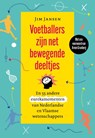 Voetballers zijn net bewegende deeltjes - Jim Jansen - 9789085717447