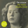 De vrouw die nazi's doodschoot - Redactie Historisch Nieuwsblad - 9789085717881