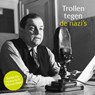 Trollen tegen de nazi's - Redactie Historisch Nieuwsblad - 9789085717904