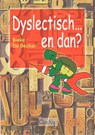 Dyslectisch... en dan? - B. De Becker - 9789085750208