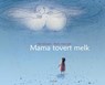 Mama tovert melk - M. Verbeelen - 9789085750307