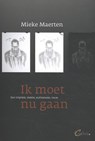 Ik moet nu gaan - Mieke Maerten - 9789085750734