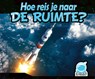 Hoe reis je naar de ruimte? -  - 9789086647491