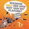 Waarom valt een spin niet van het plafond? - Nancy Dickmann - 9789086649204