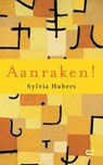 Aanraken! - Sylvia Hubers - 9789086842650