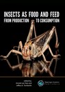 Insects as food and feed: from production to consumption - Arnold van Huis ; Jeffery K. Tomberlin - 9789086862962