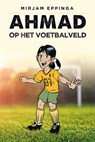 Ahmad op het voetbalveld - Mirjam Eppinga - 9789086963171