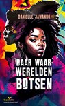 Daar waar werelden botsen - Danielle Jawando - 9789086968060