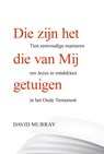 Die zijn het die van Mij getuigen - David Murray - 9789087183141