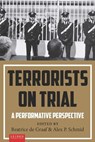 Terrorists on Trial - Beatrice de Graaf ; Alex P. Schmid - 9789087282400
