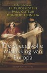 De succesvolle mislukking van Europa - Frits Bolkestein ; Paul Cliteur ; Meindert Fennema - 9789087282431