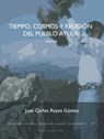 Tiempo, Cosmos Y Religión Del Pueblo Ayuuk (Mexico) - Juan Carlos Reyes Gómez - 9789087282882