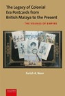 The Legacy of Colonial Era Postcards from British Malaya to the Present - Farish A. Noor - 9789087284404