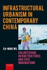 Infrastructural Urbanism in Contemporary China - Ka-Ming Wu - 9789087285098