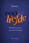 Tussen rouw en liefde - Marcel Bergen - 9789087780357