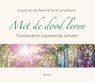 Met de dood leven - Ingrid van der Beele - 9789088402715