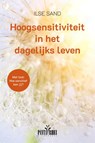 Hoogsensitiviteit in het dagelijks leven - Ilse Sand - 9789088402746