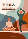 Yoga anatomie & filosofie in een notendop - Lisa Schuur - 9789088402784