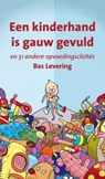 Een kinderhand is gauw gevuld - Bas Levering - 9789088503696