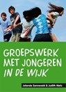 Groepswerk met jongeren in de wijk - Jolanda Sonneveld ; Judith Metz - 9789088505928