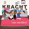 Kracht van meiden! - Cynthia Boomkens ; Hannah van der Grient ; Judith Metz ; Evelien Rauwerdink – Nijland - 9789088508240