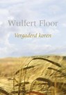 Vergaderd koren - Wulfert Floor - 9789088653650