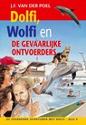 Dolfi, Wolfi en de gevaarlijke ontvoerders - J.F. van der Poel - 9789088653698