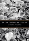 Salt in prehistoric Europe - Anthony Harding - 9789088902017