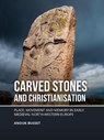 Carved stones and Christianisation - Anouk Busset - 9789088909818