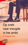 Op zoek naar vreugde in het ambt - P.J. Vergunst - 9789088972614