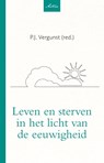 Leven en sterven in het licht van de eeuwigheid - P.J. Vergunst - 9789088973826