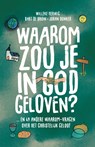 Waarom zou je in God geloven....? - Willeke Herwig ; Bart de Bruin ; Johan Donker - 9789088974458