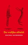 Een vrolijke atheïst - Jean Paul Van Bendegem - 9789089242204