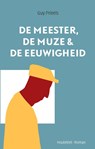 De meester, de muze en de eeuwigheid - Guy Prieels - 9789089243003