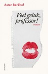 Veel geluk, professor - Aster Berkhof - 9789089249050