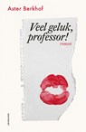 Veel geluk, professor - Aster Berkhof - 9789089249067