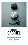 Waarom we vrij zijn als we denken - Markus Gabriel - 9789089538727