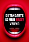 De tandarts is mijn beste vriend - Dennis Plantenga - 9789089549648
