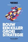 Bouw een Killer Groeistrategie - Alex van der Hulst - 9789089654731
