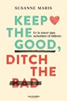 Keep the good, ditch the bad - Susanne Maris - 9789089657022