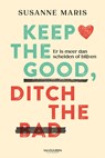 Keep the good, ditch the bad - Susanne Maris - 9789089657039