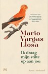 Ik draag mijn stilte op aan jou - Mario Vargas Llosa - 9789089682765