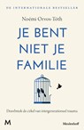 Je bent niet je familie - Noémi Orvos-Tóth - 9789089682949