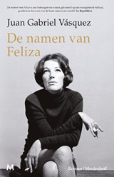 De namen van Feliza, Juan Gabriel Vásquez -  - 9789089683533