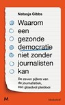 Waarom een gezonde democratie niet zonder journalisten kan - Natasja Gibbs - 9789089684264