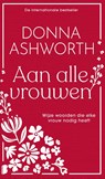 Aan alle vrouwen - Donna Ashworth - 9789089684318