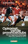 De opkomst van de provincieclubs - Jan-Jaap van den Berg ; Jeroen de Haan-Rißmann - 9789089759764
