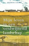 Mijn leven in een verdwijnend landschap - Patrick Laurie - 9789089898708